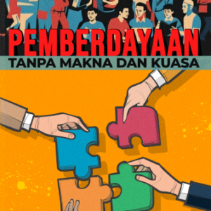 Pemberdayaan Tanpa Makna dan Kuasa